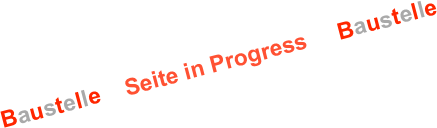Baustelle    Seite in Progress     Baustelle